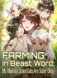 Farming in the Beast World: The Villain Is Super Clingy